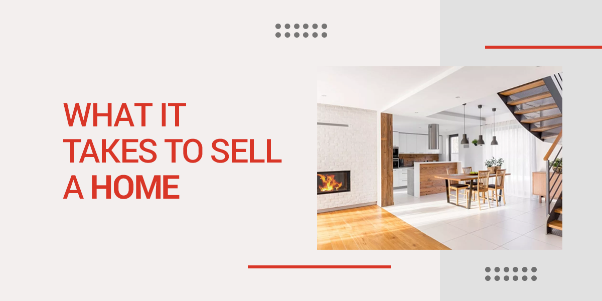 What it takes to sell a home