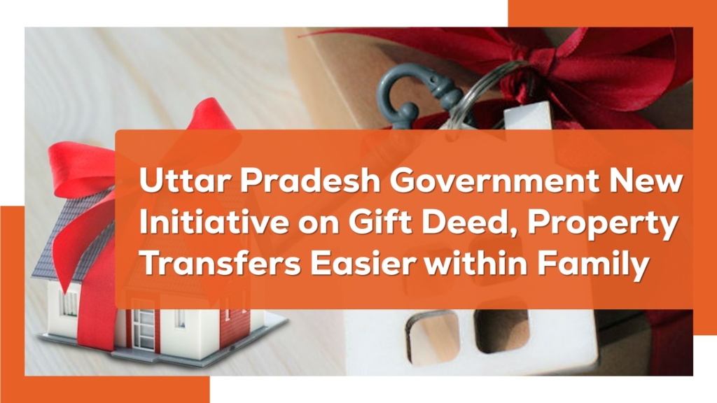 Uttar Pradesh Government New Initiative on Gift Deed, Property Transfers Easier within Family