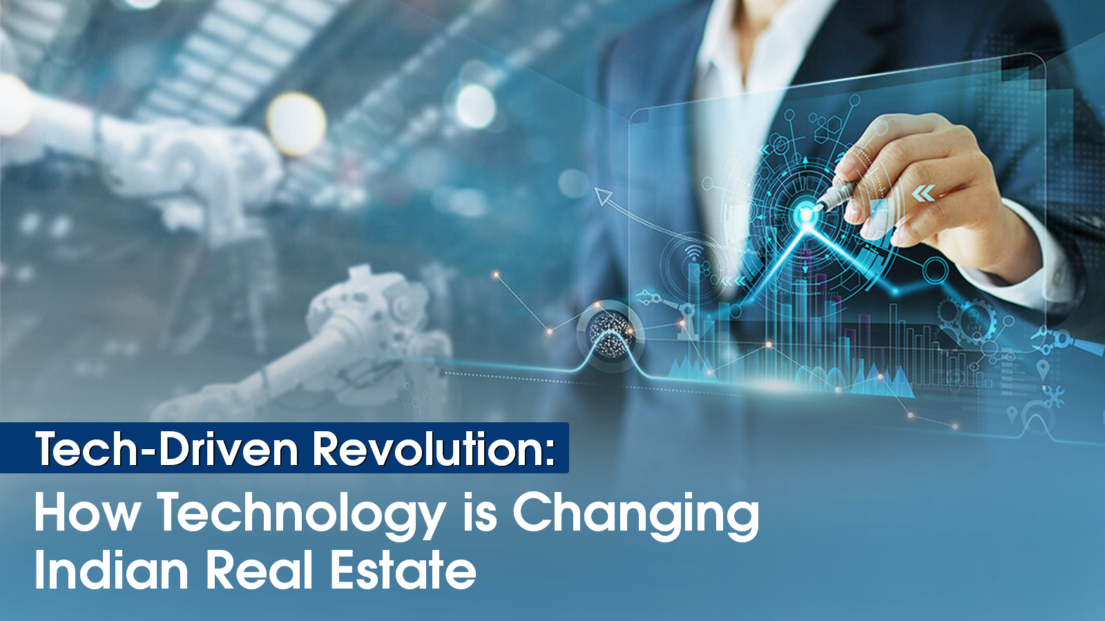 Tech-Driven Revolution: How Technology is Changing Indian Real Estate