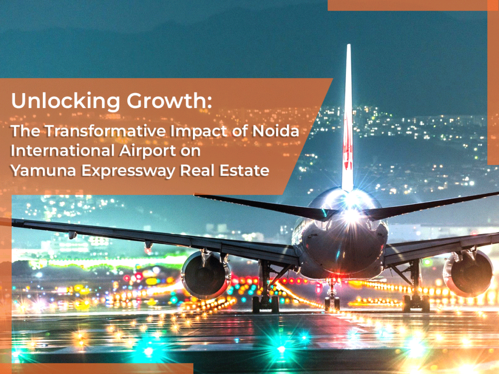 Yamuna Expressway Real Estate Soars to New Heights with the Arrival of Noida International Airport